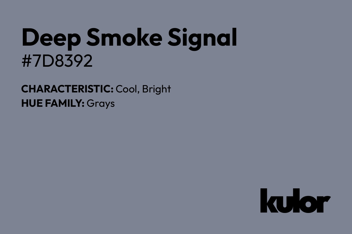 Deep Smoke Signal is a color with a HTML hex code of #7d8392.