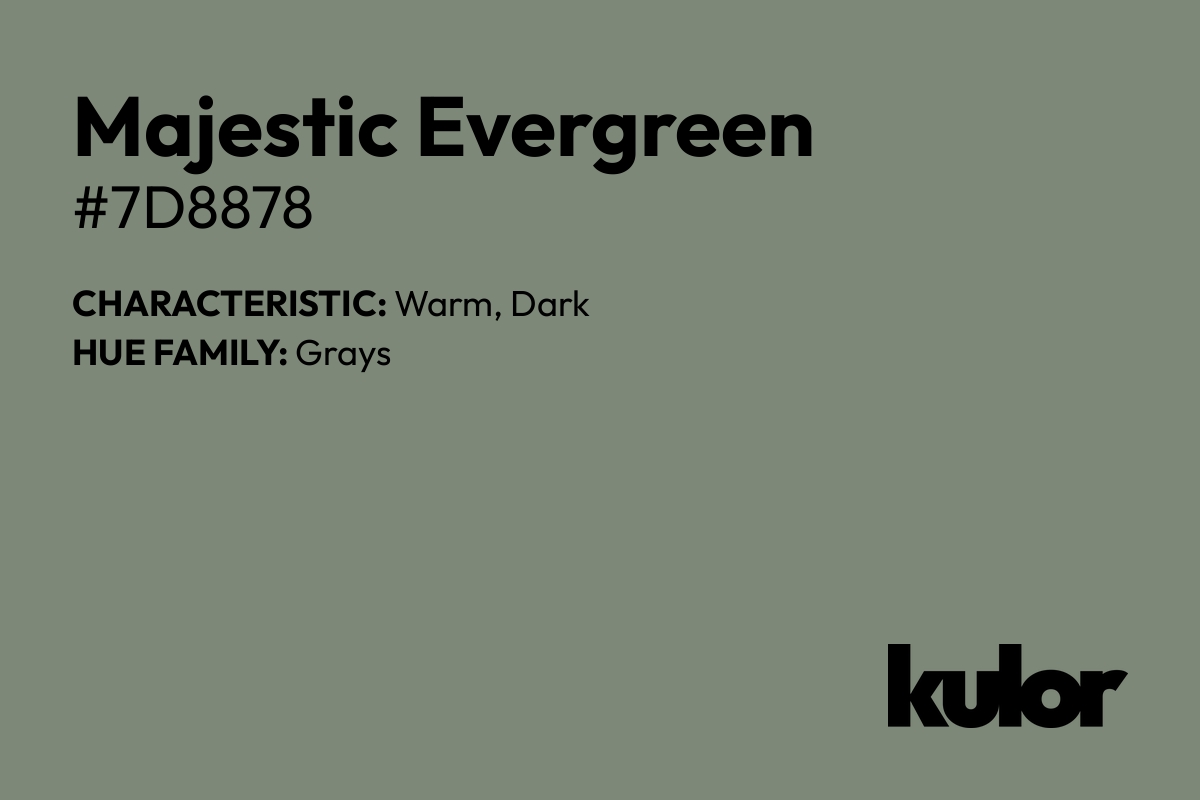 Majestic Evergreen is a color with a HTML hex code of #7d8878.