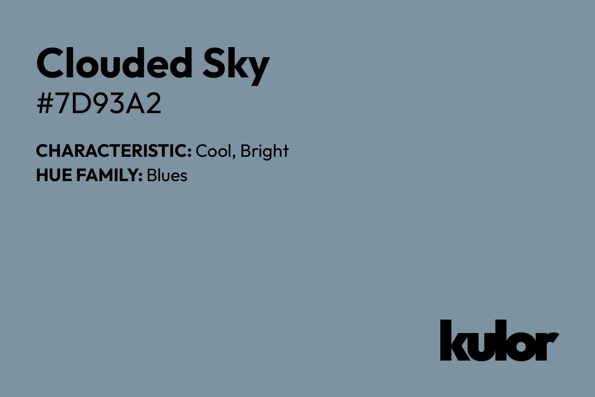 Clouded Sky is a color with a HTML hex code of #7d93a2.