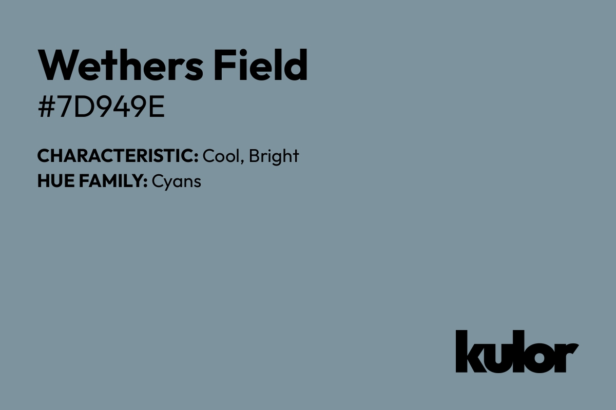 Wethers Field is a color with a HTML hex code of #7d949e.