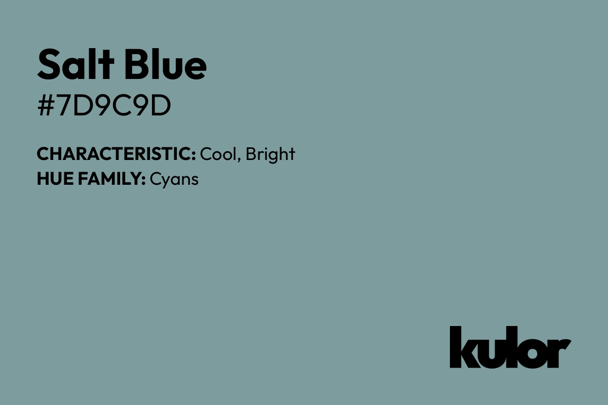 Salt Blue is a color with a HTML hex code of #7d9c9d.