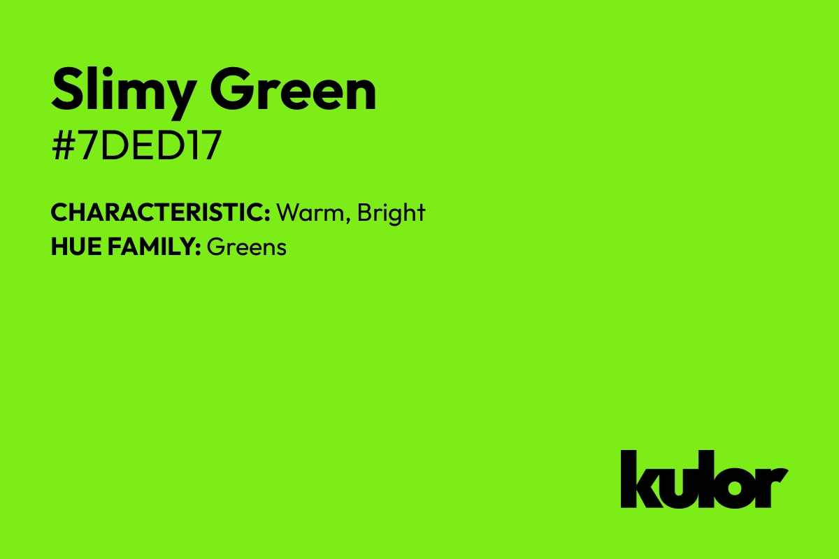 Slimy Green is a color with a HTML hex code of #7ded17.