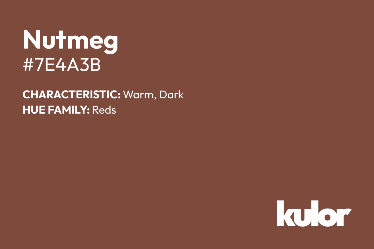 Nutmeg is a color with a HTML hex code of #7e4a3b.