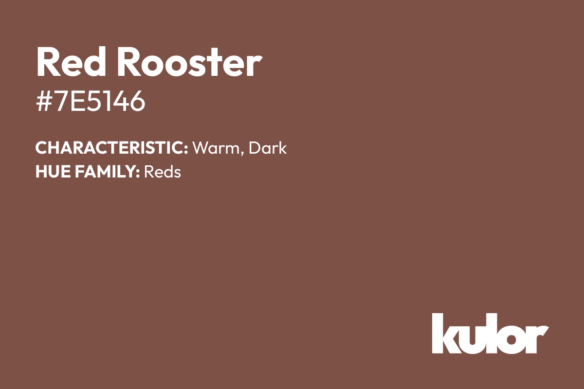 Red Rooster is a color with a HTML hex code of #7e5146.