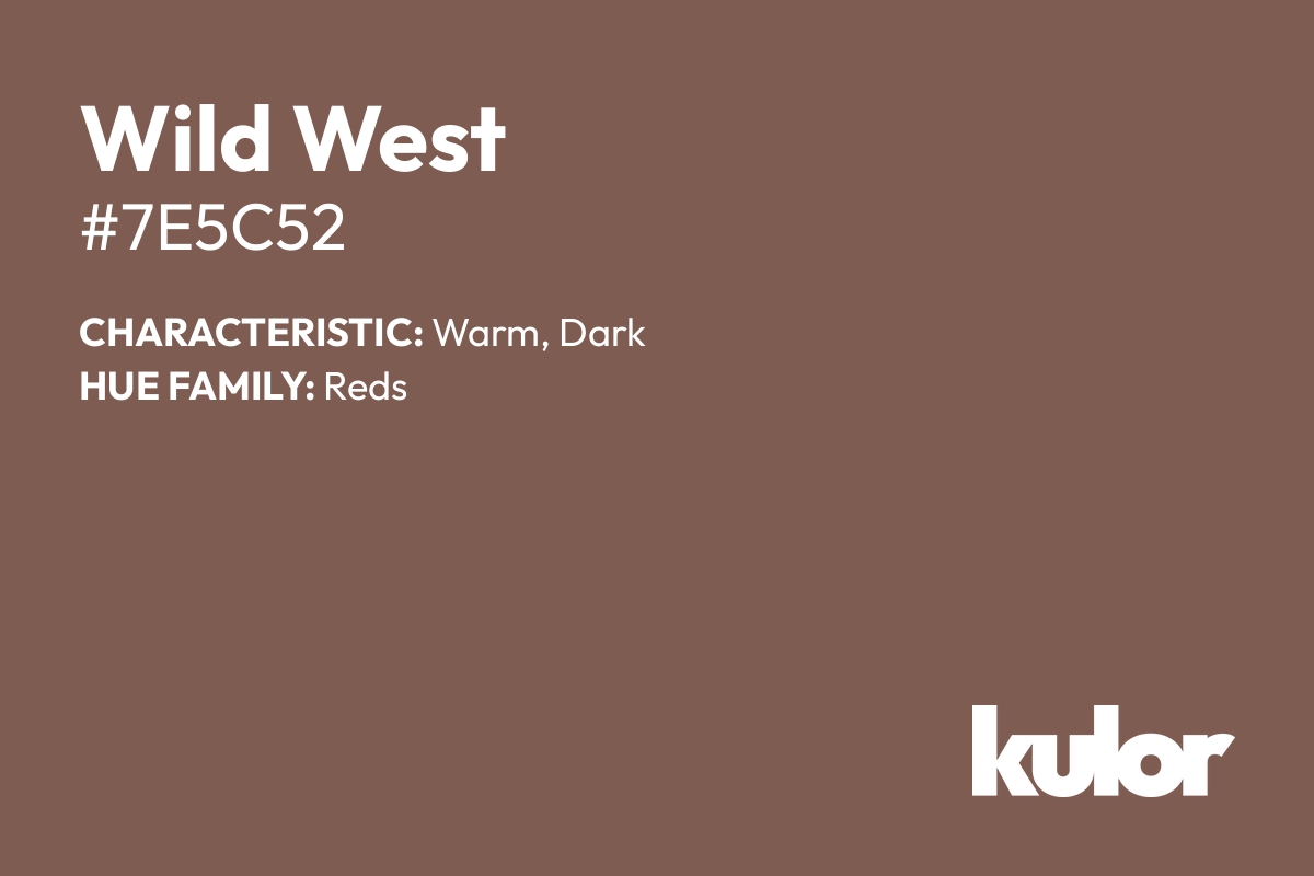 Wild West is a color with a HTML hex code of #7e5c52.