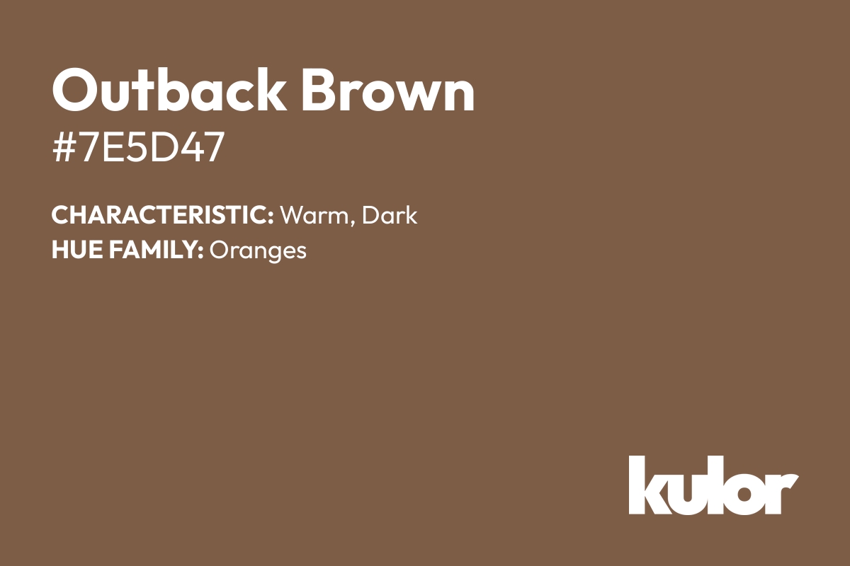 Outback Brown is a color with a HTML hex code of #7e5d47.