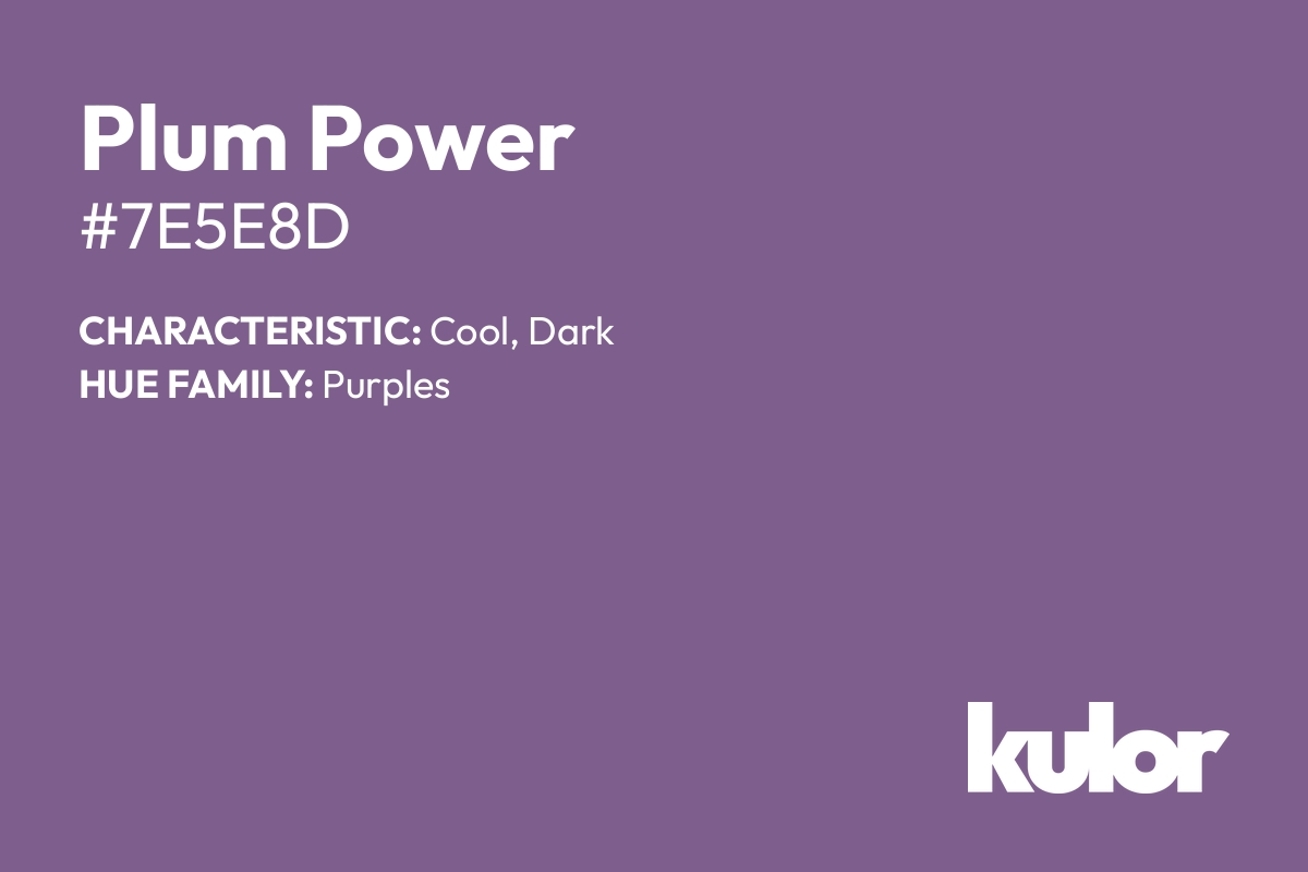 Plum Power is a color with a HTML hex code of #7e5e8d.