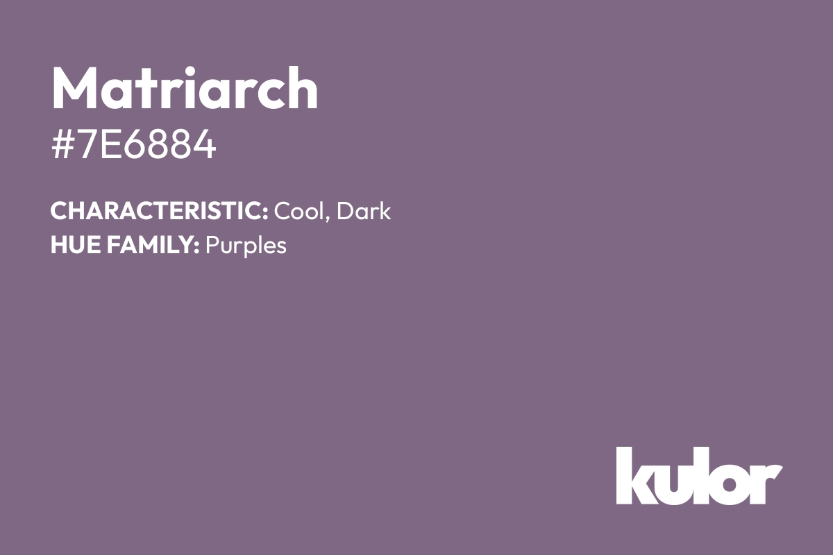 Matriarch is a color with a HTML hex code of #7e6884.