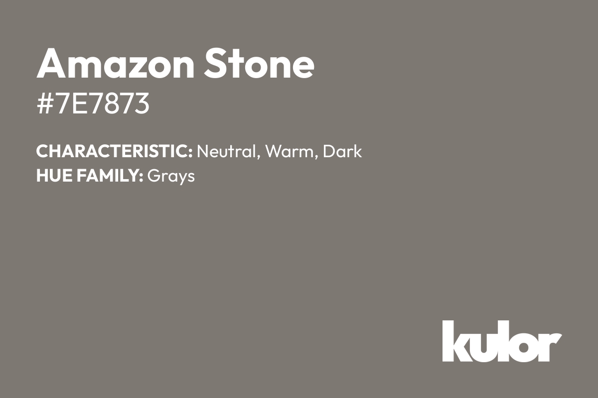 Amazon Stone is a color with a HTML hex code of #7e7873.