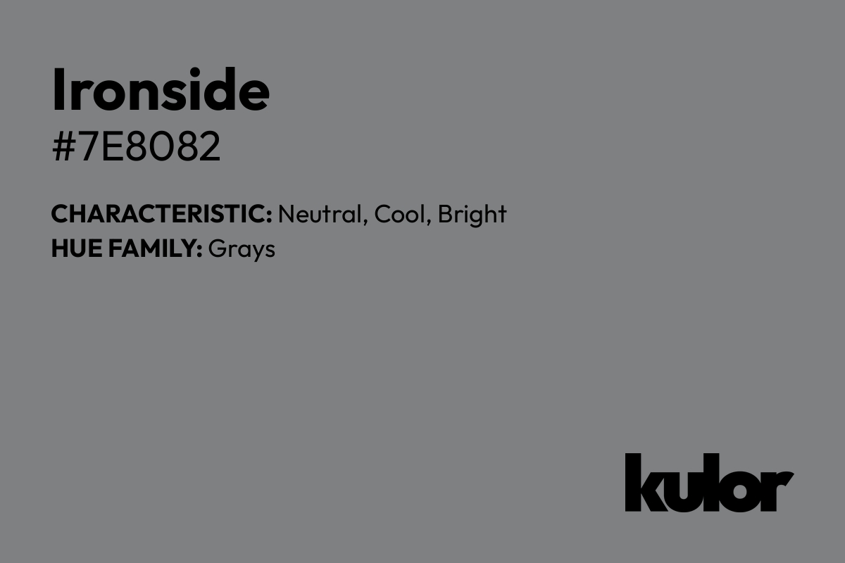 Ironside is a color with a HTML hex code of #7e8082.