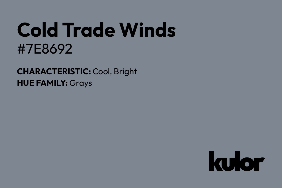 Cold Trade Winds is a color with a HTML hex code of #7e8692.