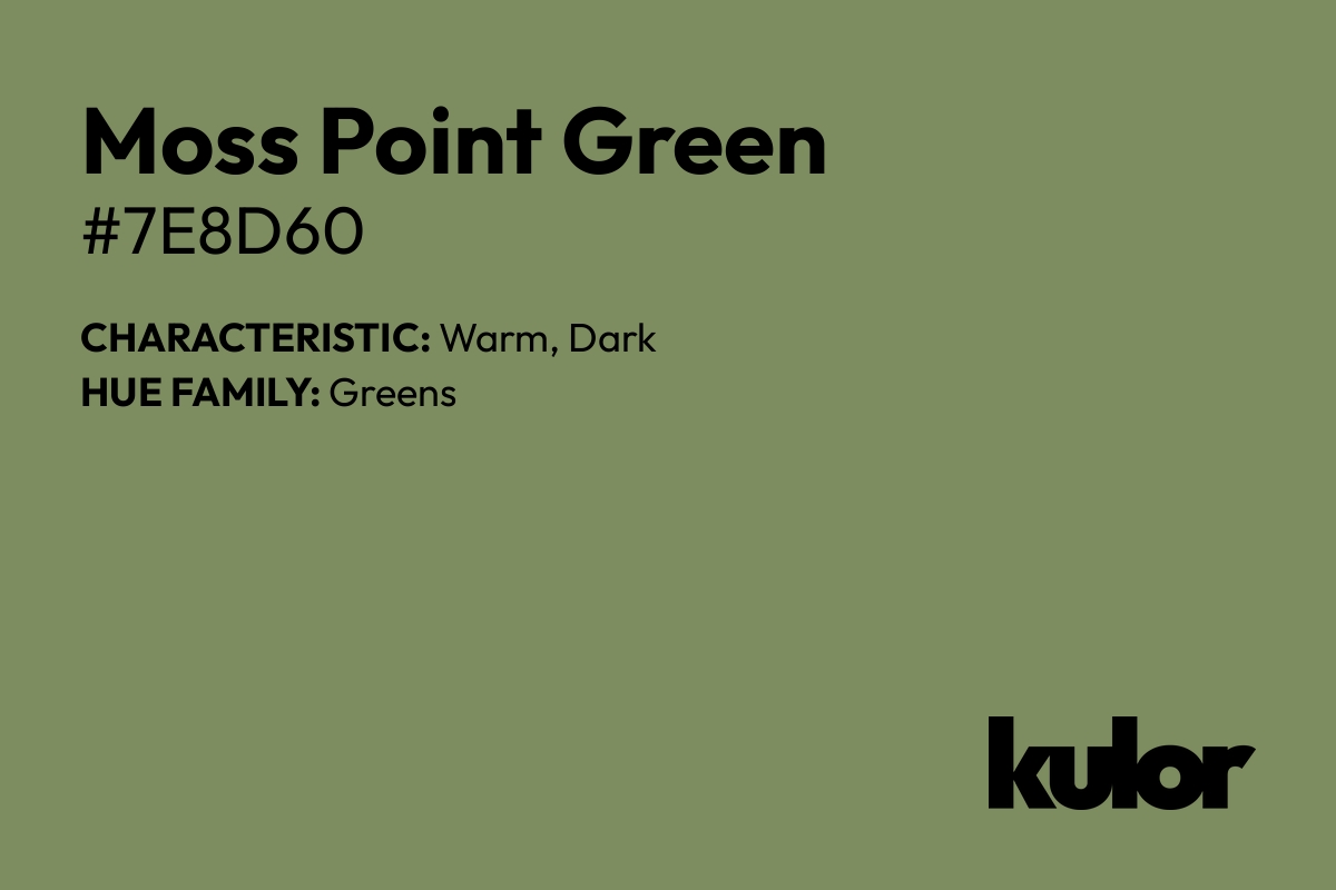 Moss Point Green is a color with a HTML hex code of #7e8d60.