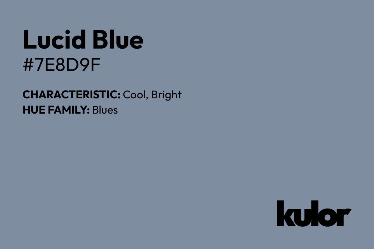 Lucid Blue is a color with a HTML hex code of #7e8d9f.