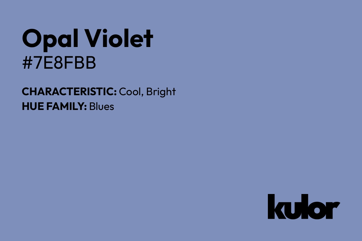 Opal Violet is a color with a HTML hex code of #7e8fbb.