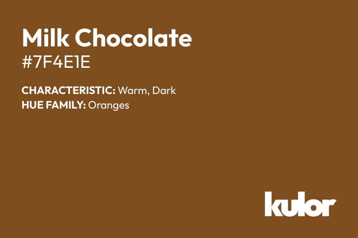 Milk Chocolate is a color with a HTML hex code of #7f4e1e.