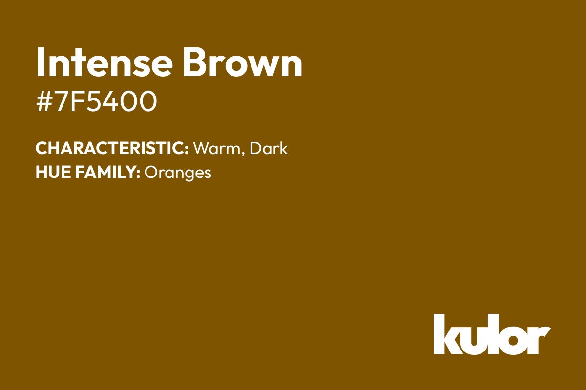 Intense Brown is a color with a HTML hex code of #7f5400.