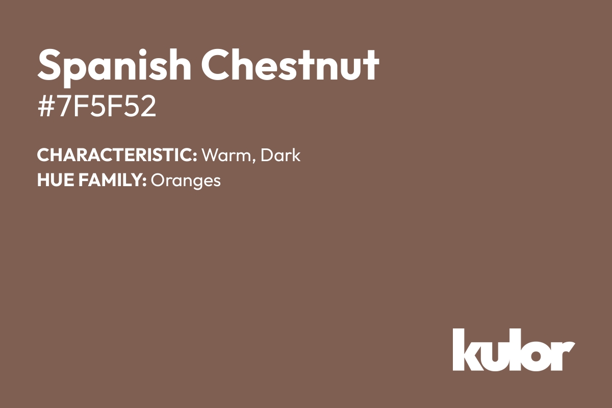 Spanish Chestnut is a color with a HTML hex code of #7f5f52.