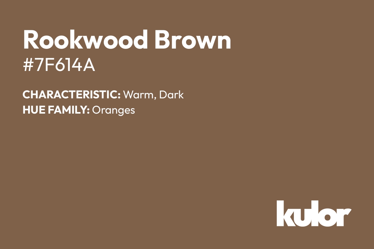 Rookwood Brown is a color with a HTML hex code of #7f614a.