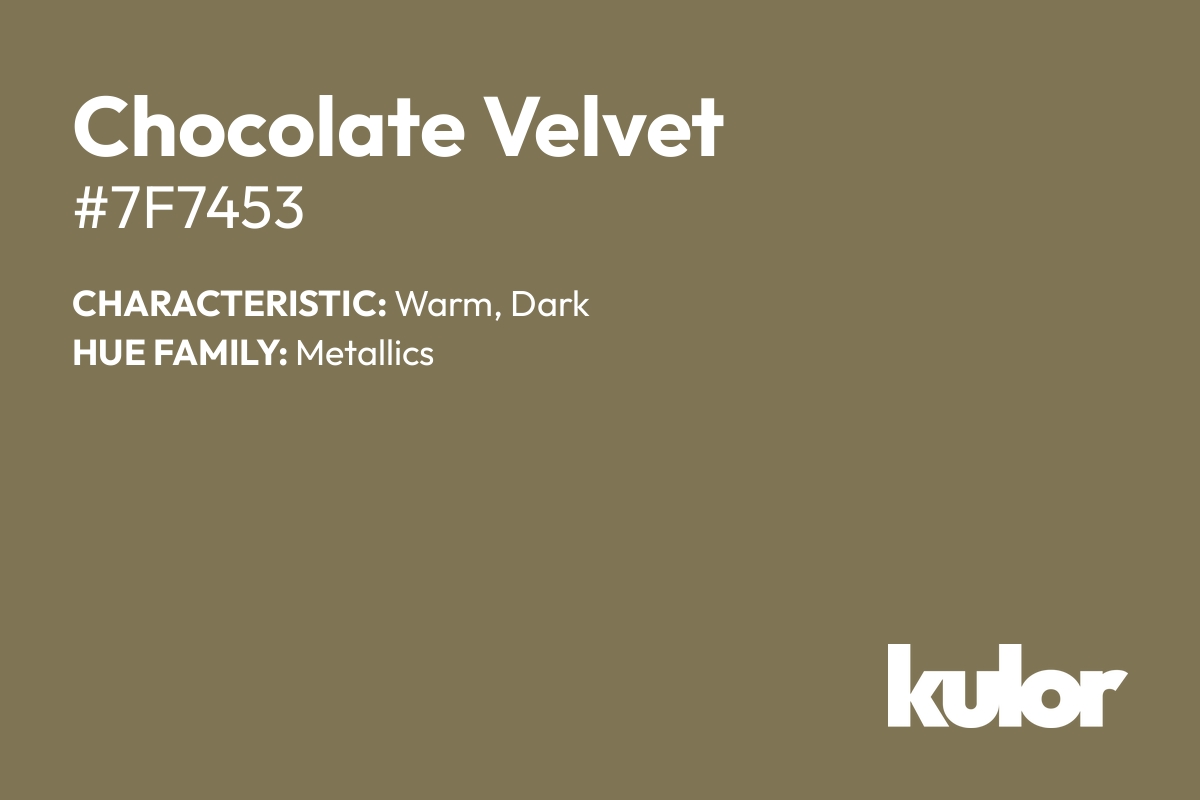 Chocolate Velvet is a color with a HTML hex code of #7f7453.