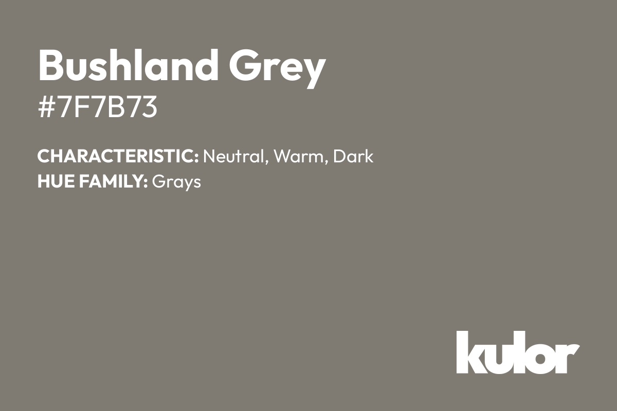 Bushland Grey is a color with a HTML hex code of #7f7b73.