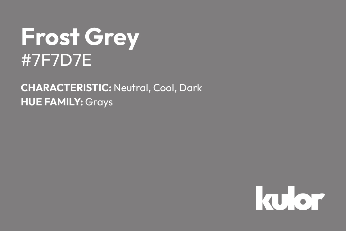 Frost Grey is a color with a HTML hex code of #7f7d7e.