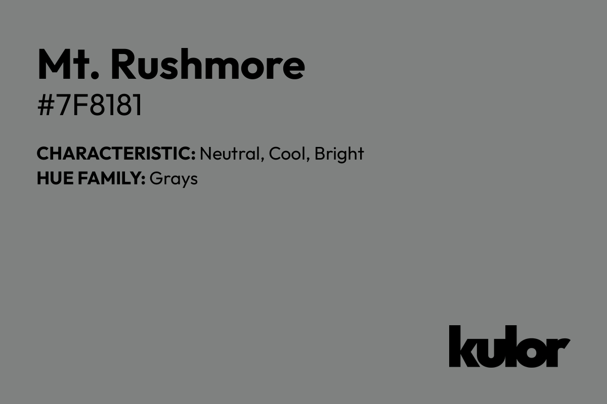 Mt. Rushmore is a color with a HTML hex code of #7f8181.