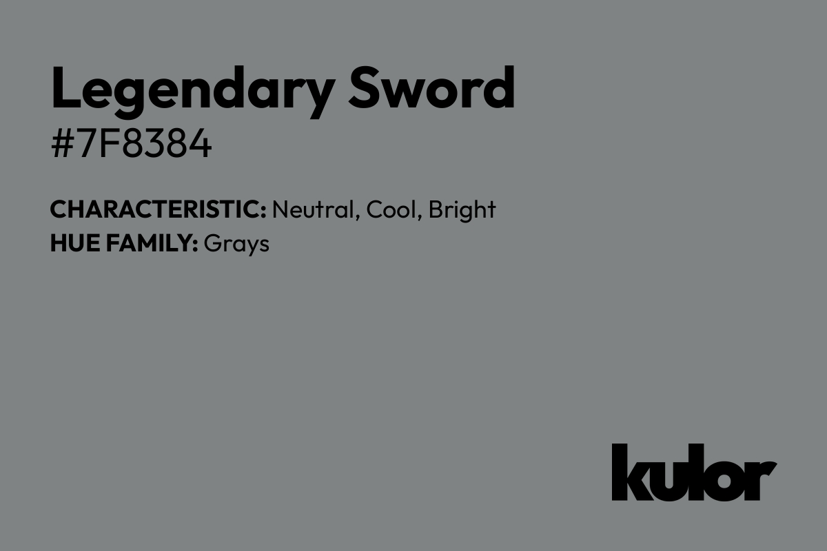 Legendary Sword is a color with a HTML hex code of #7f8384.