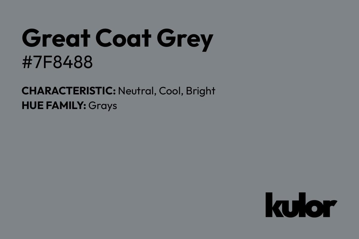 Great Coat Grey is a color with a HTML hex code of #7f8488.