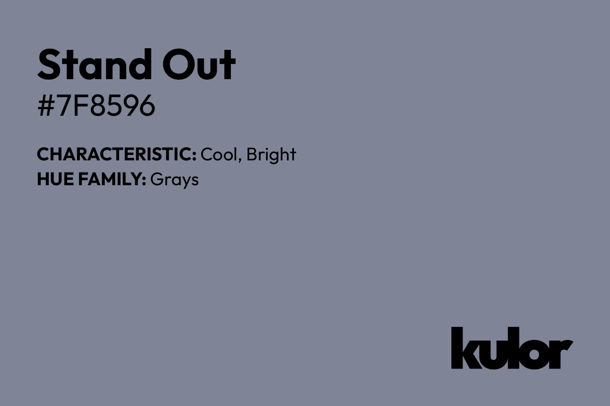 Stand Out is a color with a HTML hex code of #7f8596.