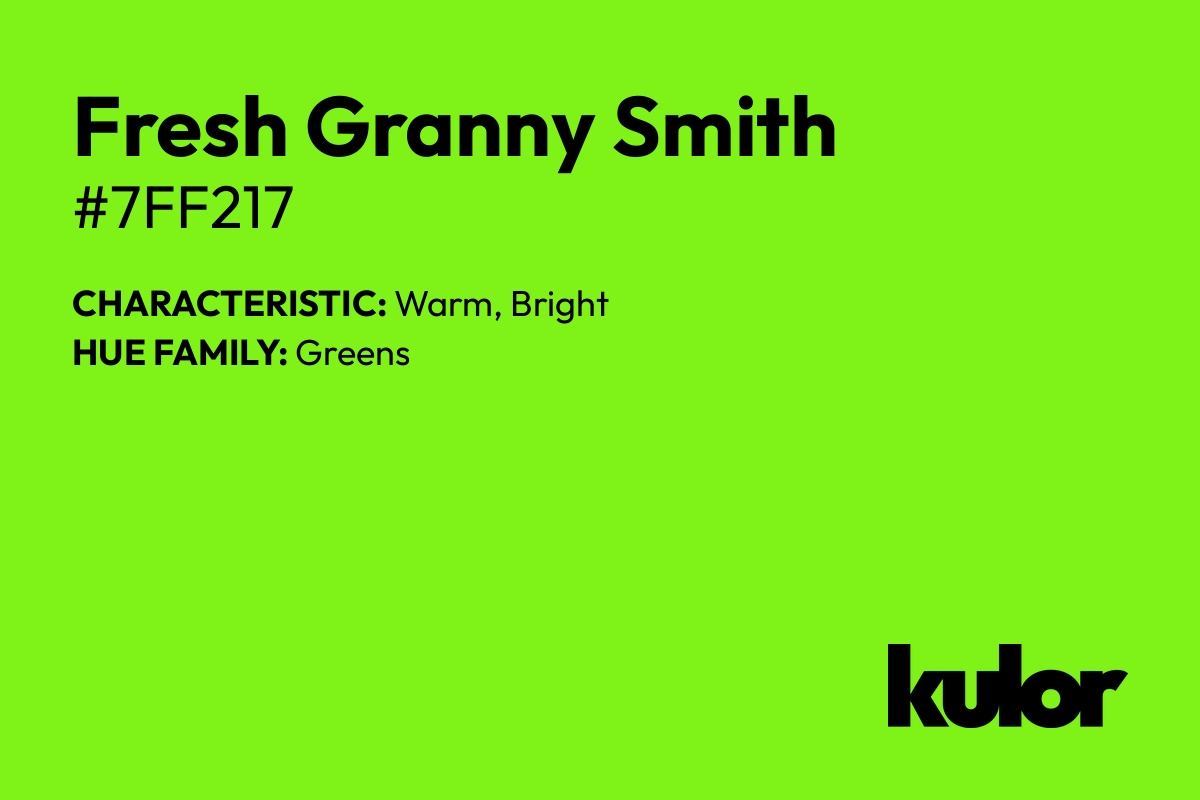 Fresh Granny Smith is a color with a HTML hex code of #7ff217.