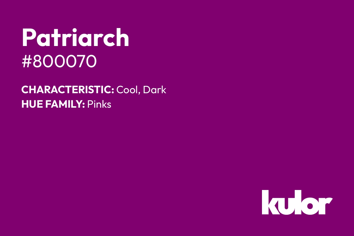 Patriarch is a color with a HTML hex code of #800070.