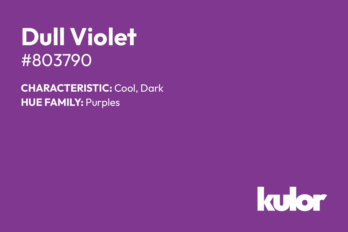 Dull Violet is a color with a HTML hex code of #803790.