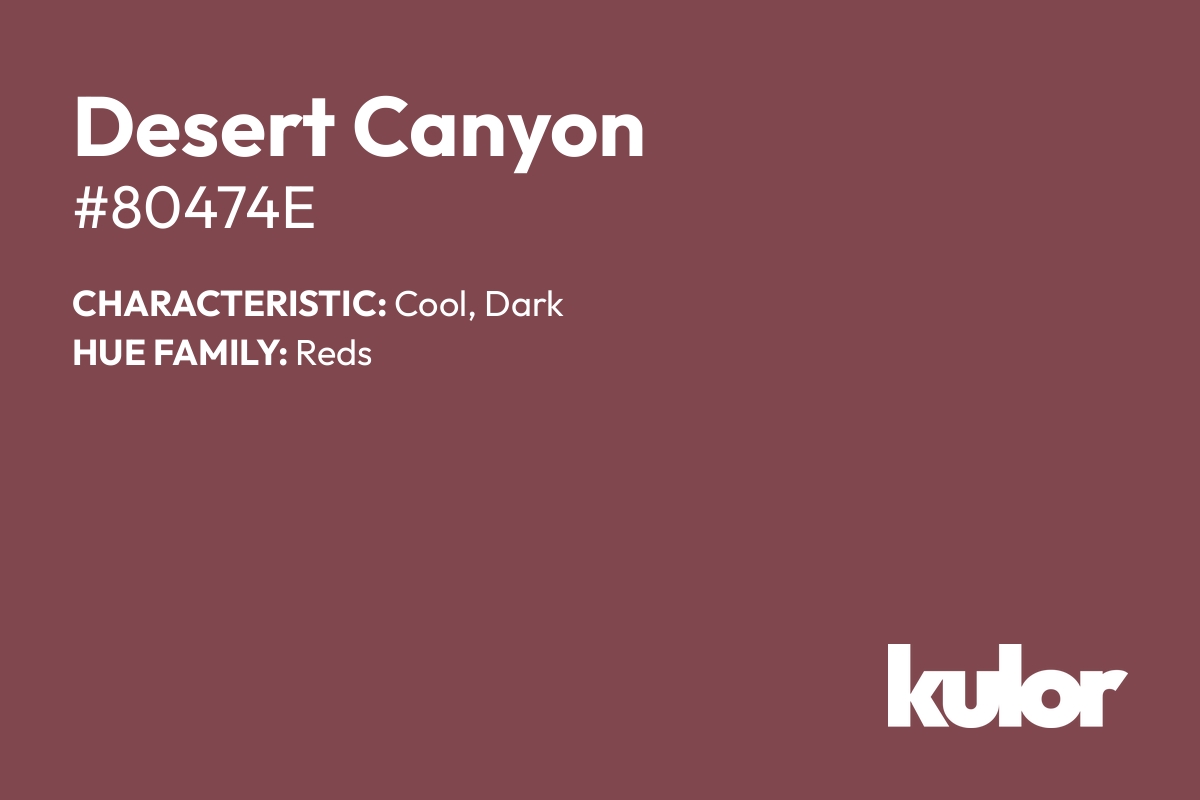 Desert Canyon is a color with a HTML hex code of #80474e.