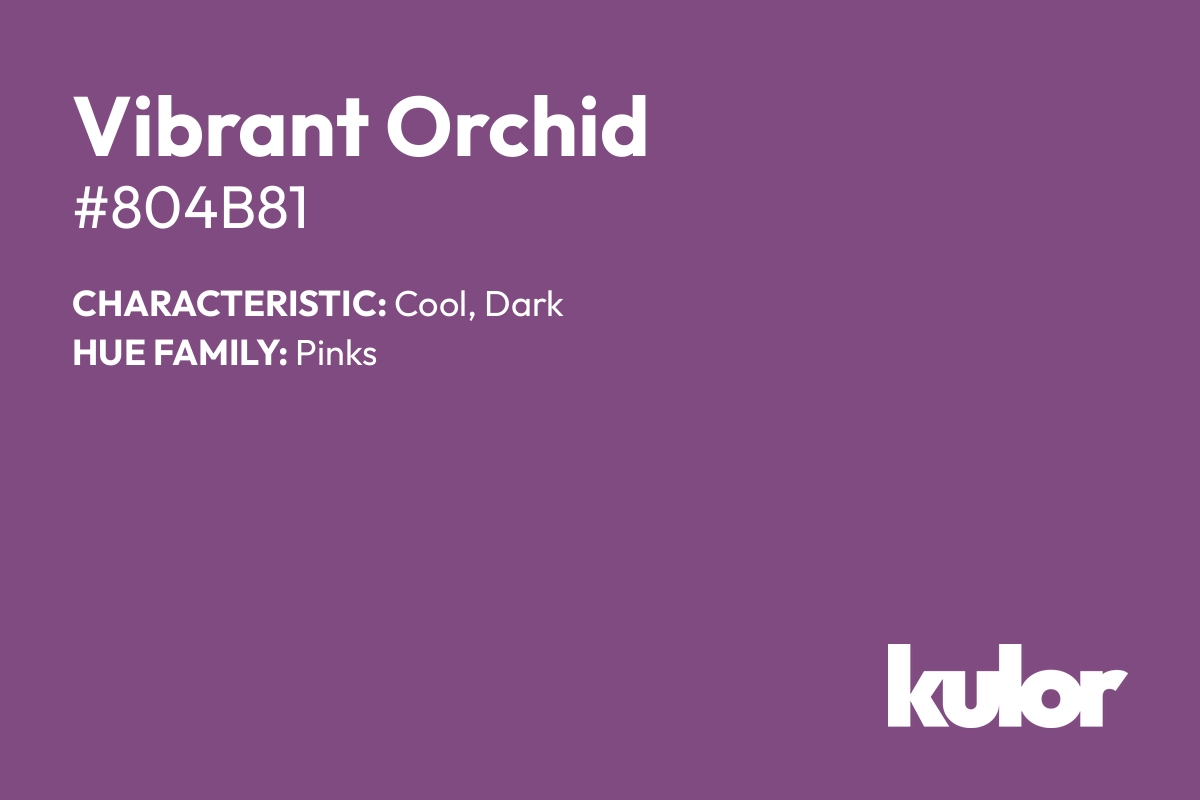 Vibrant Orchid is a color with a HTML hex code of #804b81.