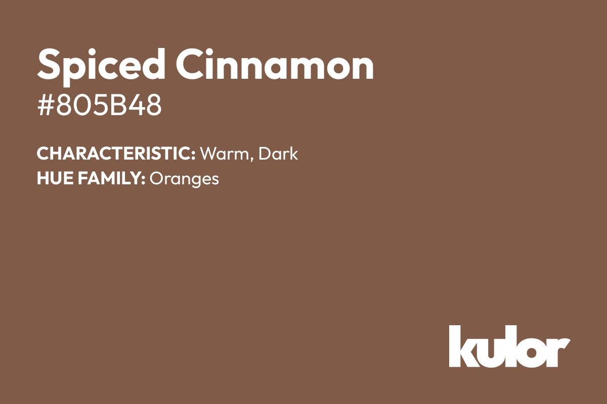 Spiced Cinnamon is a color with a HTML hex code of #805b48.