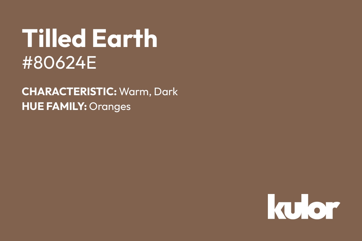 Tilled Earth is a color with a HTML hex code of #80624e.