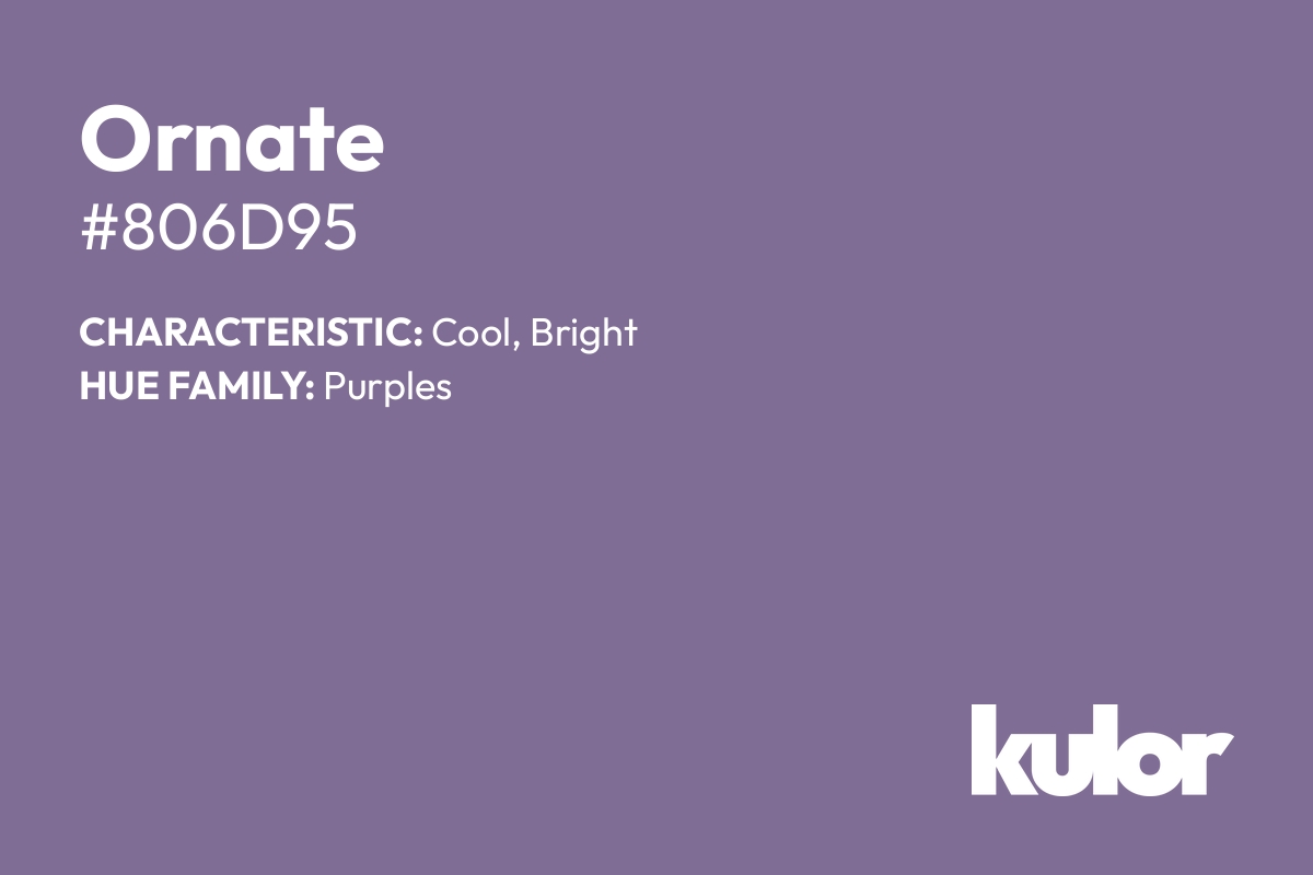 Ornate is a color with a HTML hex code of #806d95.