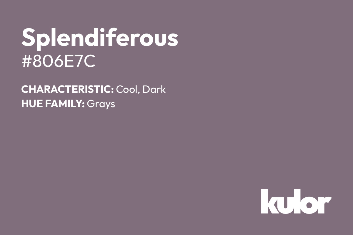 Splendiferous is a color with a HTML hex code of #806e7c.