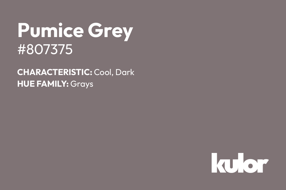 Pumice Grey is a color with a HTML hex code of #807375.