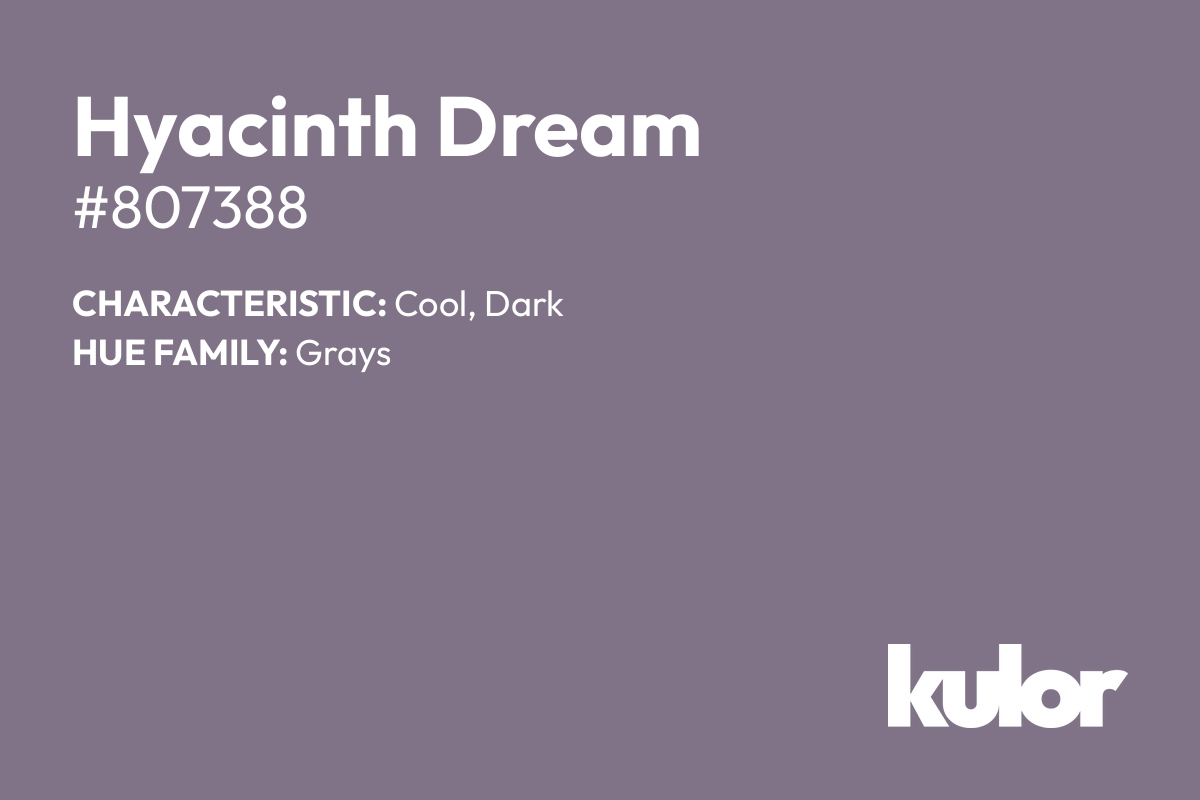 Hyacinth Dream is a color with a HTML hex code of #807388.