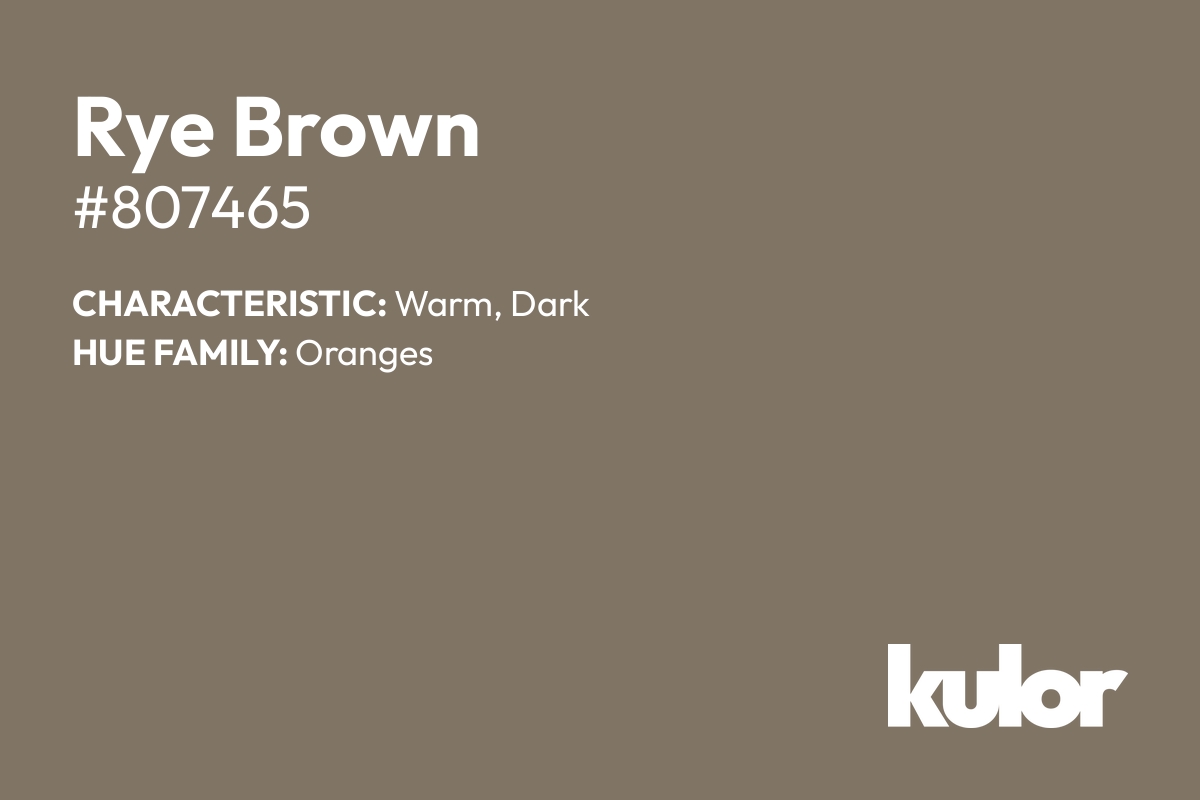 Rye Brown is a color with a HTML hex code of #807465.