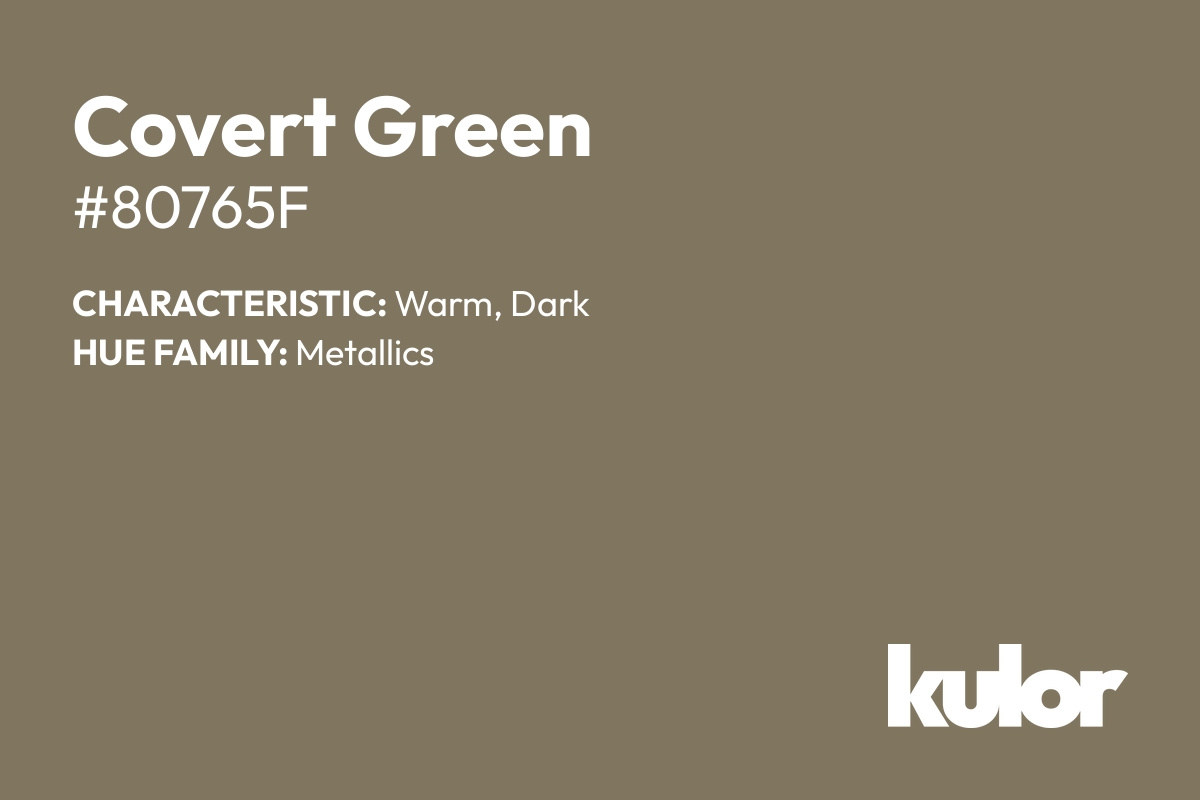 Covert Green is a color with a HTML hex code of #80765f.