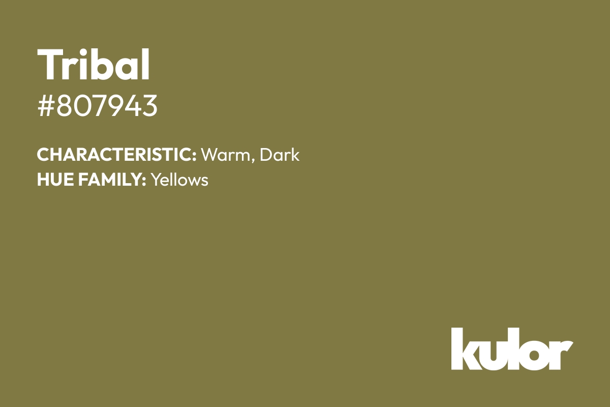 Tribal is a color with a HTML hex code of #807943.