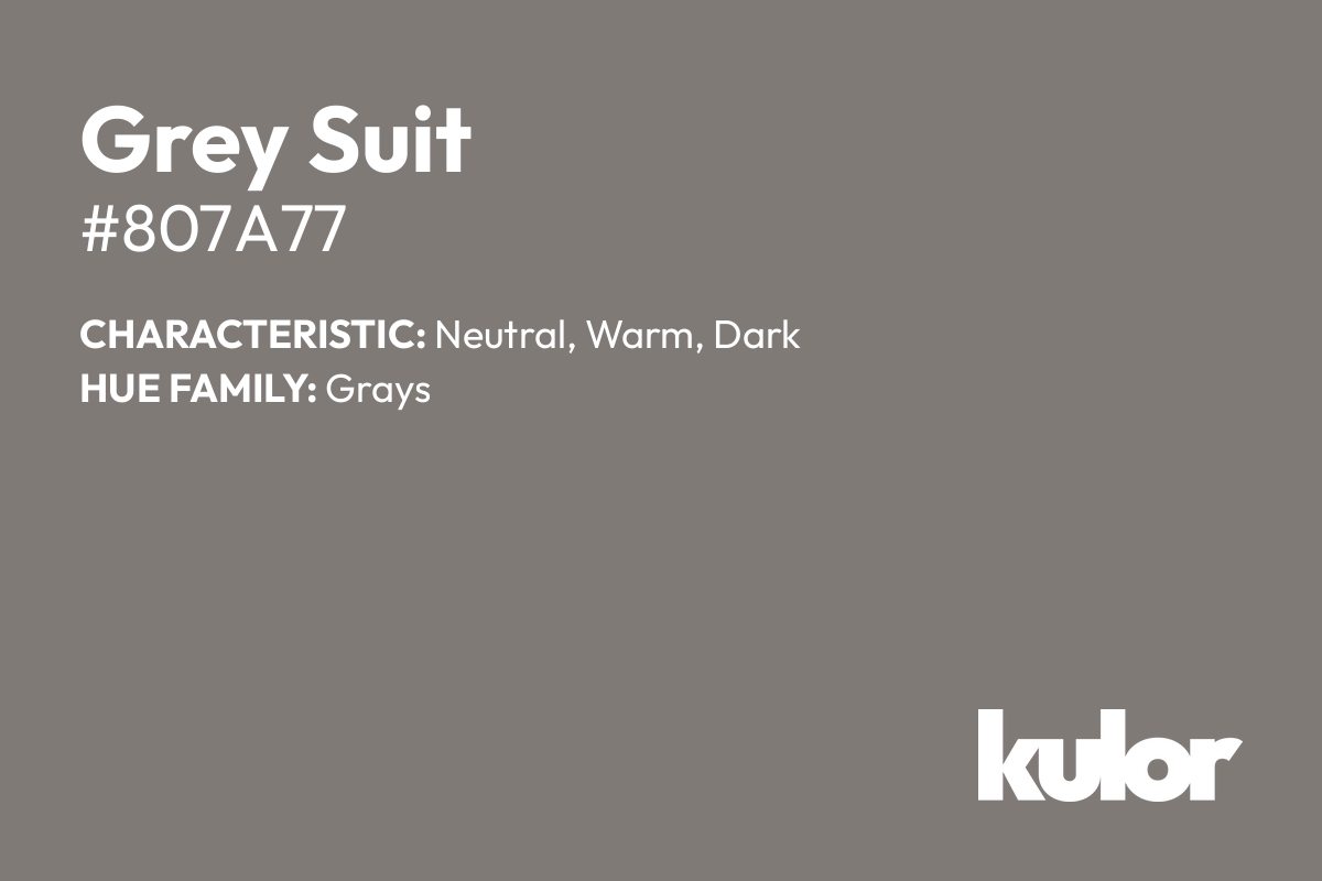 Grey Suit is a color with a HTML hex code of #807a77.