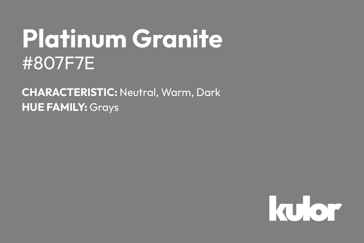 Platinum Granite is a color with a HTML hex code of #807f7e.