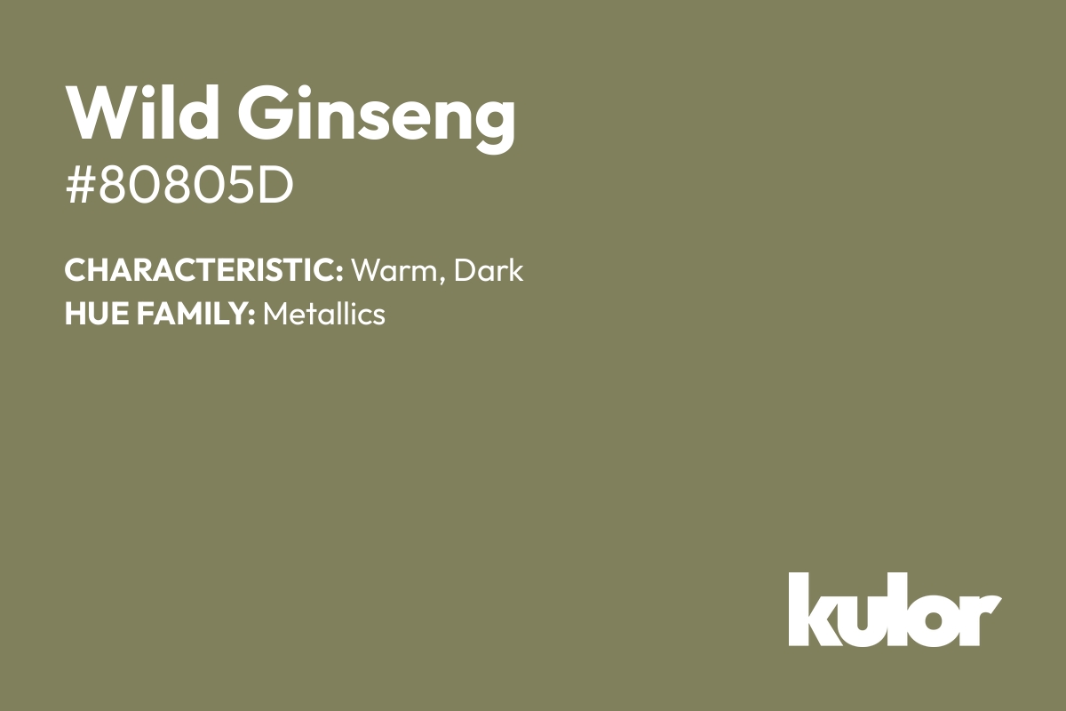 Wild Ginseng is a color with a HTML hex code of #80805d.