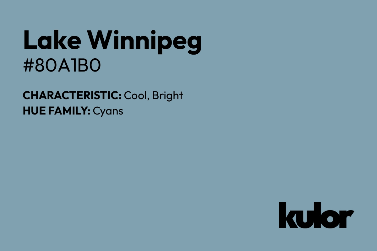 Lake Winnipeg is a color with a HTML hex code of #80a1b0.