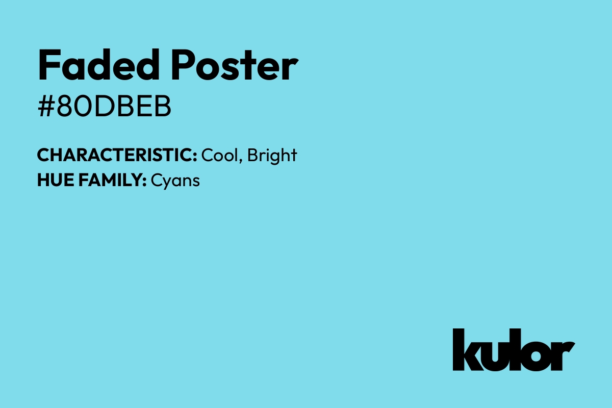 Faded Poster is a color with a HTML hex code of #80dbeb.