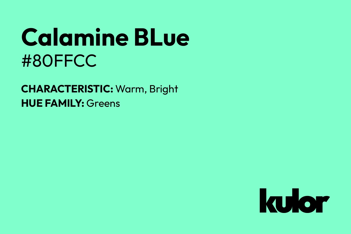 Calamine BLue is a color with a HTML hex code of #80ffcc.