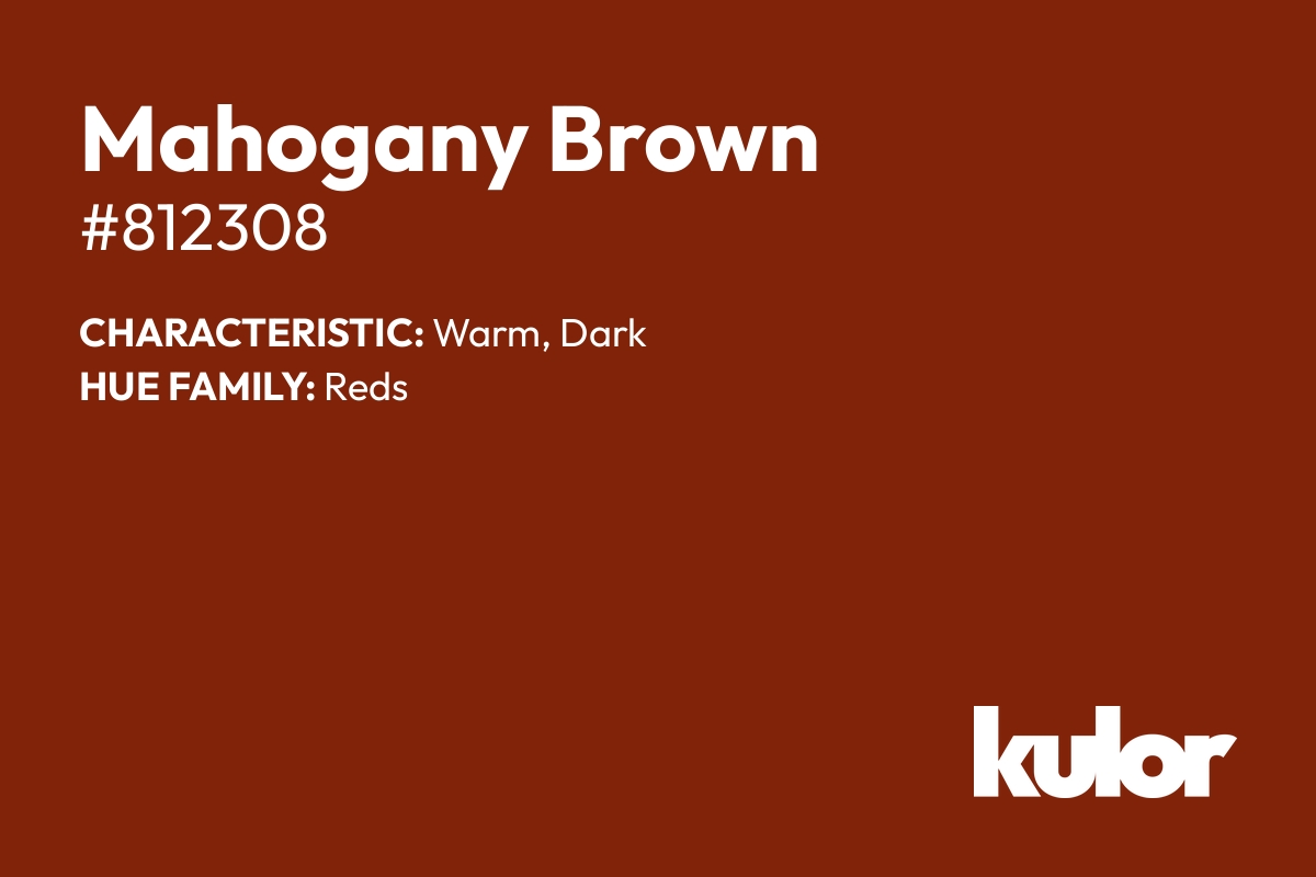 Mahogany Brown is a color with a HTML hex code of #812308.